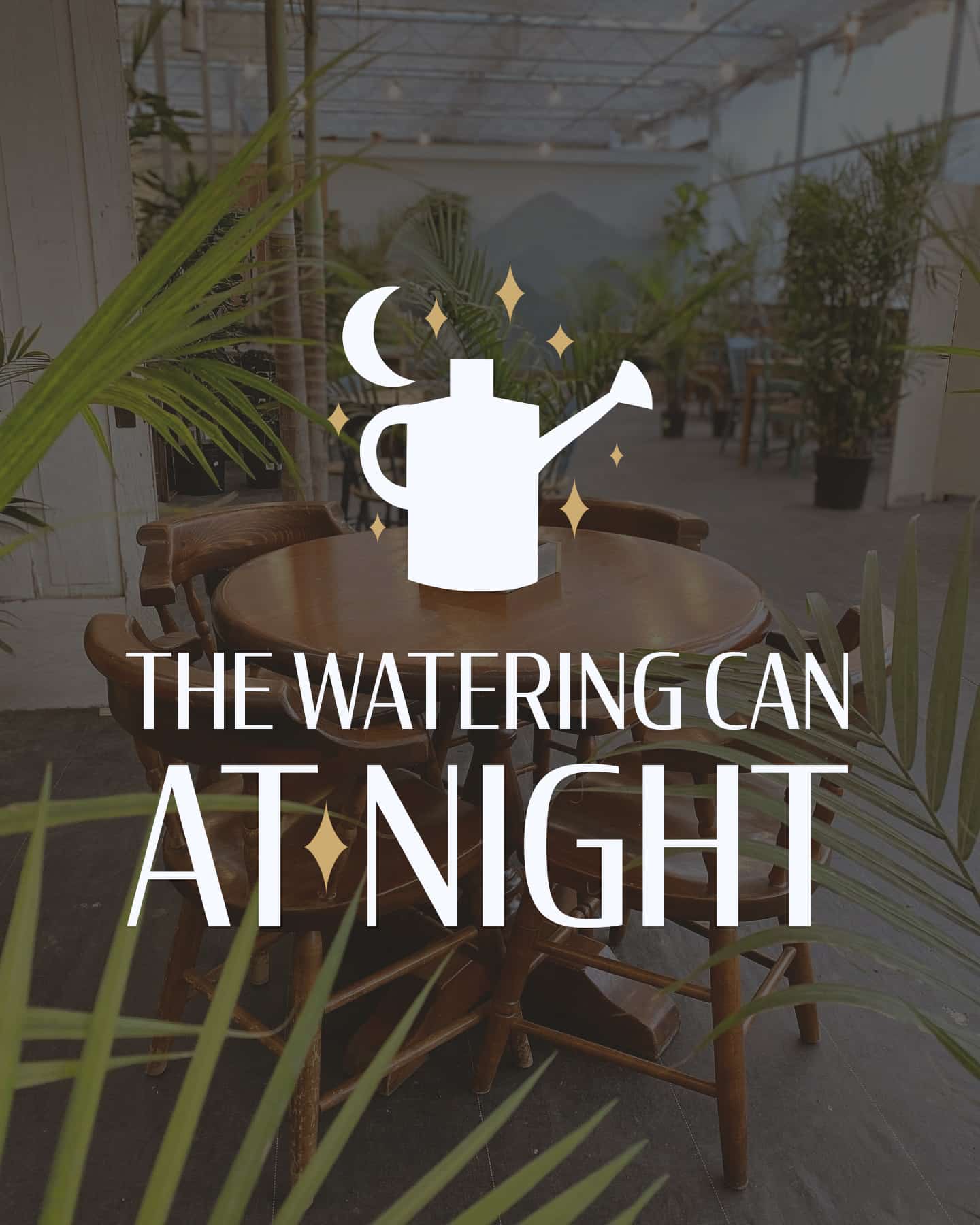 The Watering Can - At Night! - Dinner (December 1st - 6:00pm)